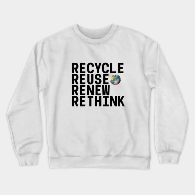 Recycle Reuse Renew Rethink Crisis Environmental Activism Crewneck Sweatshirt by YuriArt